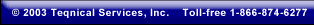&copy; 2003 Teqnical Services, Inc.    Toll-free 1-866-874-6277
