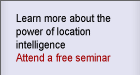 Learn more about the power of location intelligence.  Attend a free seminar